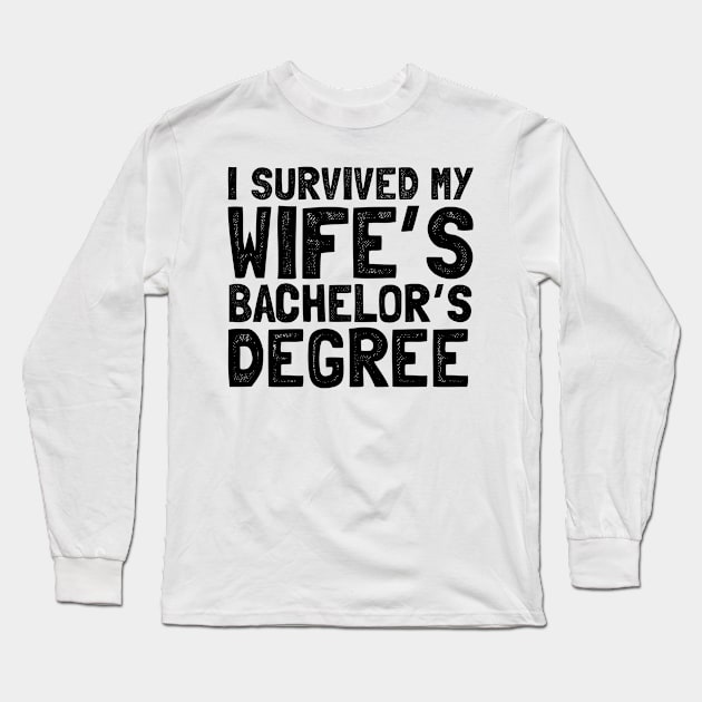 I survived my wife's bachelor's degree Long Sleeve T-Shirt by Shirtttee